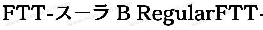 FTT-スーラ B RegularFTT字体转换